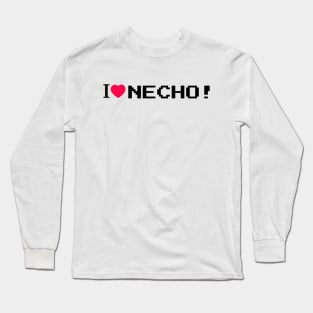 I LOVE NECHO! Long Sleeve T-Shirt